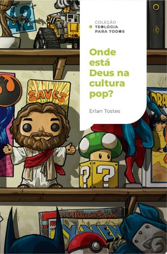 Onde está Deus na cultura pop?: Um olhar cristão sobre o mundo do entretenimento | Coleção Teologia para todos