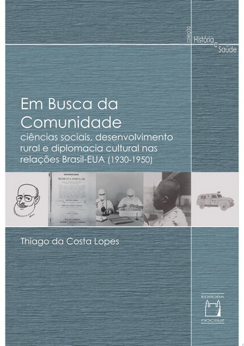 Em busca da comunidade ciências sociais, desenvolvimento rural e diplomacia cultural nas relações Brasil-EUA (1930-1950)
