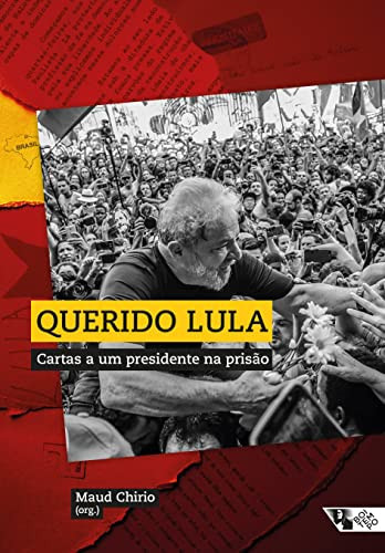Querido Lula cartas a um presidente na prisão