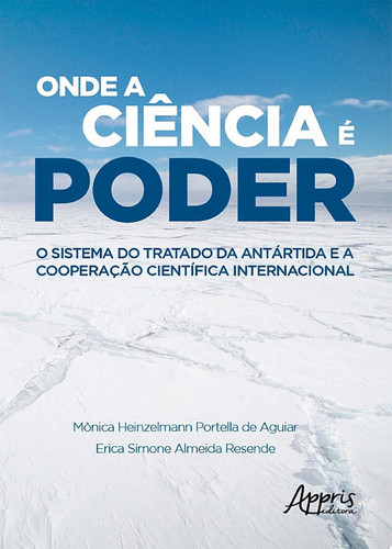 Onde a Ciência é Poder: O Sistema do Tratado da Antártida e a Cooperação Científica Internacional