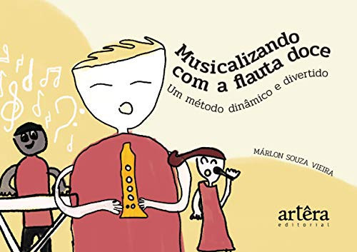 MUSICALIZANDO COM A FLAUTA DOCE: UM MÉTODO DINÂMICO E DIVERTIDO