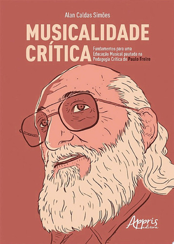 Musicalidade crítica fundamentos para uma educação musical pautada na pedagogia crítica de Paulo Freire