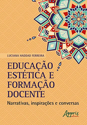 Educação estética e formação docente Narrativas, inspirações e conversas