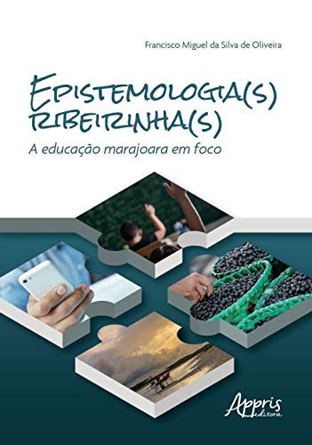 Epistemologia (s) Ribeirinha (s) a educação marajoara em foco