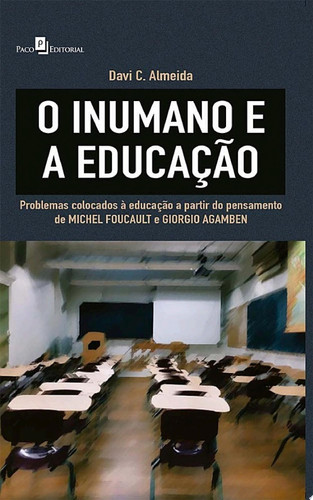 O inumano e a educação Problemas colocados à educação a partir do pensamento de Michel Foucault e Giorgio Agamben