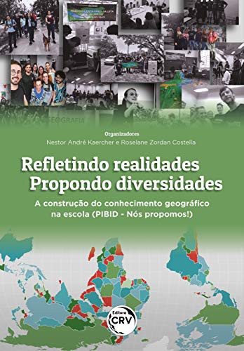 Refletindo realidades – propondo diversidades A construção do conhecimento geográfico na escola (PIBID - Nós propomos!)