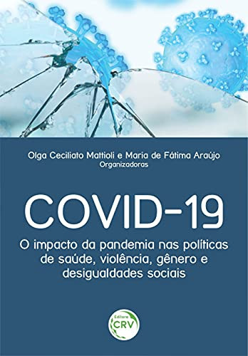 COVID-19 o impacto da pandemia nas políticas de saúde, violência, gênero e desigualdades sociais