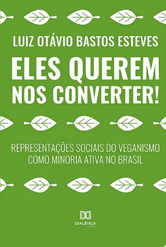 Eles Querem nos Converter! representações sociais do veganismo como minoria ativa no Brasil