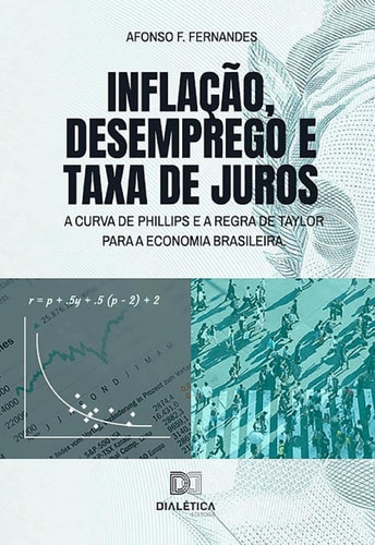 Inflação, desemprego e taxa de juros a Curva de Phillips e a Regra de Taylor para a economia brasileira