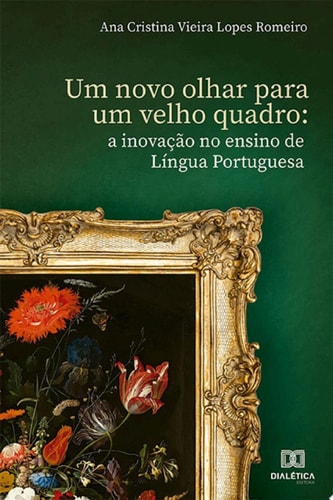 Um Novo Olhar para um Velho Quadro a inovação no ensino de Língua Portuguesa