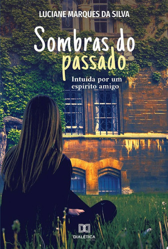 Sombras do Passado intuída por um espírito amigo
