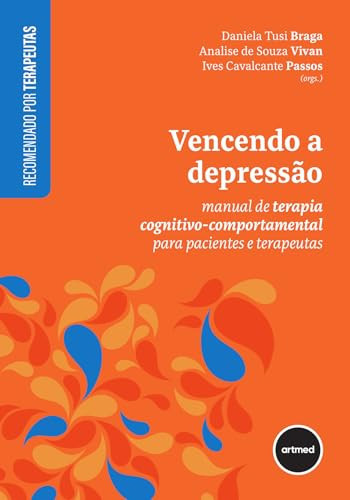 Vencendo a depressão manual de terapia cognitivo-comportamental para pacientes e terapeutas