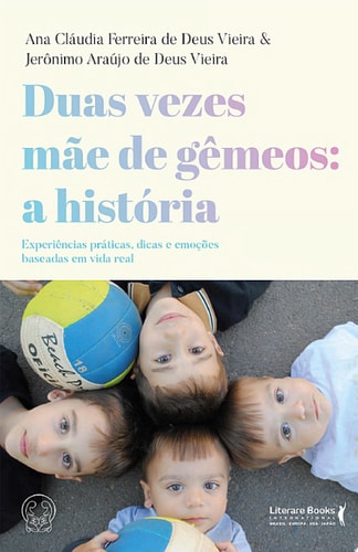 Duas vezes mãe de gêmeos: a história experiências práticas, dicas e emoções baseadas em vida real