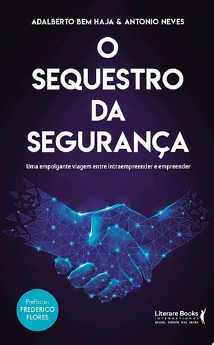 O sequestro da segurança uma empolgante viagem entre intraempreender e empreender