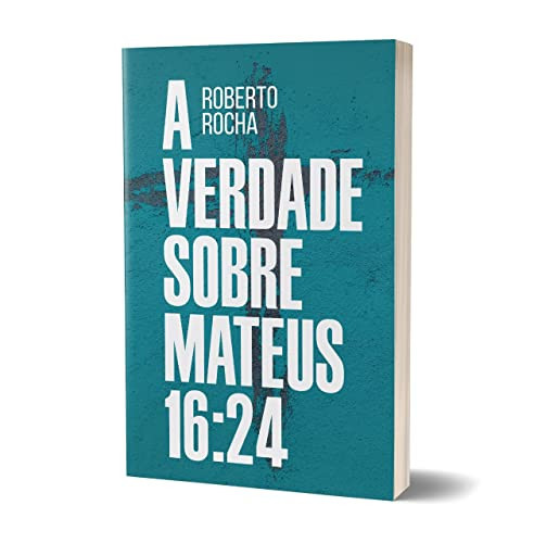 A VERDADE SOBRE MATEUS 16:24