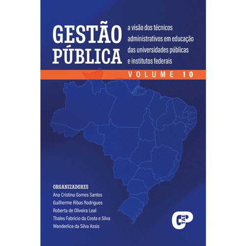 Gestão pública: a visão dos técnicos administrativos em educação das universidades públicas e institutos federais volume 10