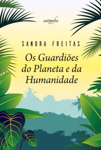 OS GUARDIÕES DO PLANETA E DA HUMANIDADE