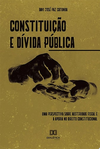 Constituição e dívida pública uma perspectiva sobre austeridade fiscal e a aporia no direito constitucional