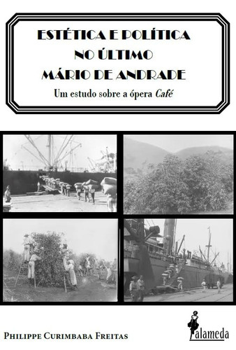 Estética e política no último Mário de Andrade Um estudo sobre a ópera Café