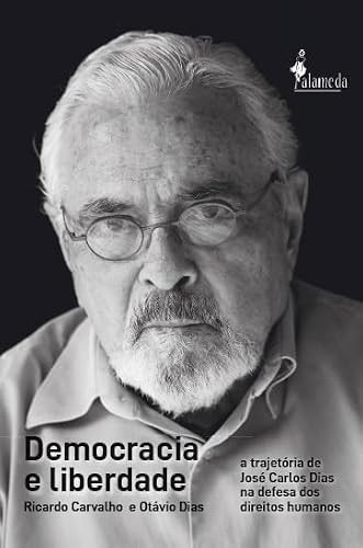 Democracia E Liberdade A Trajetória De José Carlos Dias Na Defesa Dos Direitos Humanos