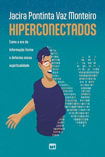 Hiperconectados Como a era da informação forma e deforma nossa espiritualidade