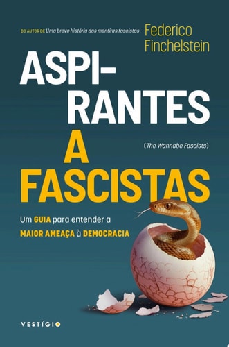 Aspirantes a fascistas Um guia para entender a maior ameaça à democracia