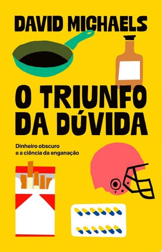 O triunfo da dúvida dinheiro obscuro e a ciência da enganação