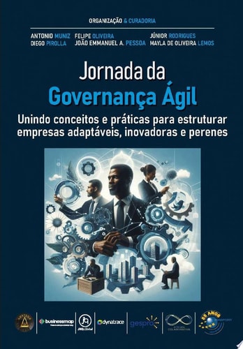 Jornada da Governança Ágil unindo conceitos e práticas para estruturar empresas adaptáveis, inovadoras e perenes