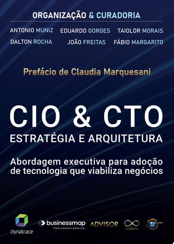 CIO & CTO Estratégia e Arquitetura abordagem executiva para adoção de tecnologia que viabiliza negócios