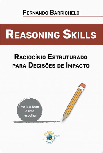 Reasoning skills raciocínio estruturado para decisões de impacto
