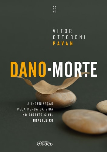 Dano-Morte - A Indenização pela Perda da Vida no Direito Civil Brasileiro - 1a Ed – 2026