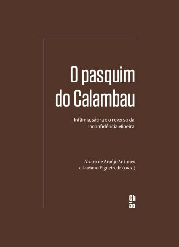 O pasquim do Calambau infâmia, sátira e o reverso da Inconfidência Mineira