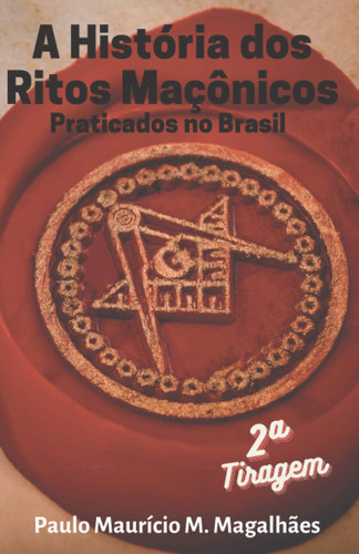 A História dos Ritos Maçônicos Praticados no Brasil (Portuguese Edition)