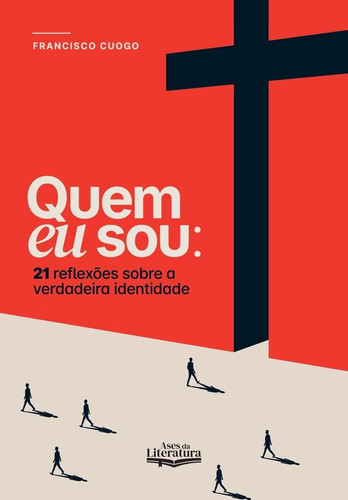 Quem eu sou?: 21 reflexões sobre a verdadeira identidade do cristão (Portuguese Edition)