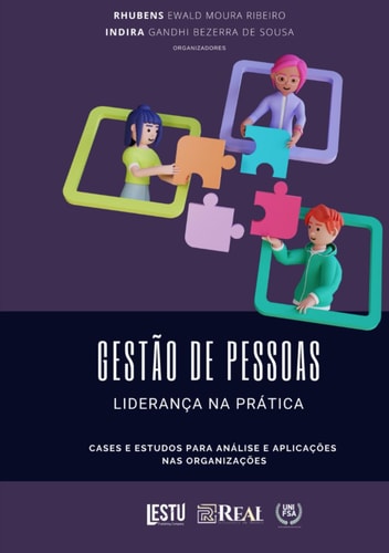 GESTÃO DE PESSOAS E LIDERANÇA NA PRÁTICA: CASES E ESTUDOS PARA ANÁLISE E APLICAÇÕES NAS ORGANIZAÇÕES (Portuguese Edition)