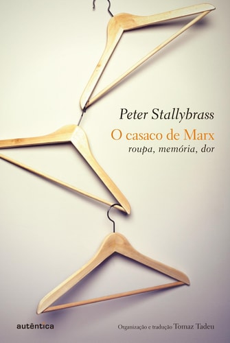 O casaco de Marx - Roupa, memória, dor