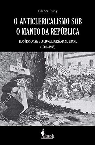 O anticlericalismo sob o mando da república