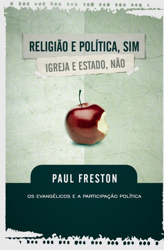 Religião e Política, sim. Igreja e Estado, não - Os evangélicos e a participação política