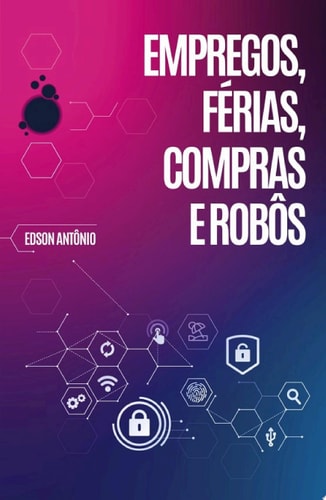 Empregos, Férias, Compras e Robôs Os maiores especialistas do mercado discutem o futuro da Inteligência Artificial