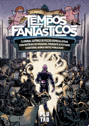 A magnífica história do Tempos Fantásticos O jornal satírico de ficção especulativa com notícias do passado, presente & futuro e material nunca antes publicado
