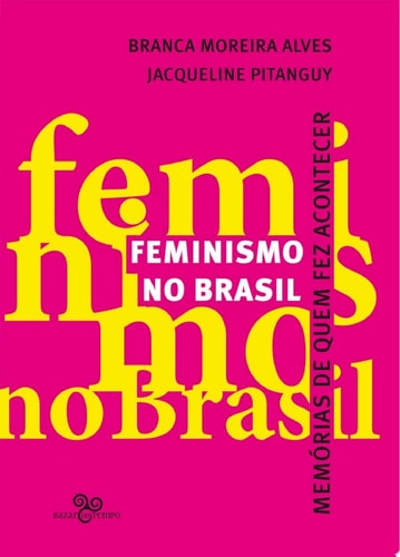 Feminismo no Brasil Memórias de quem fez acontecer