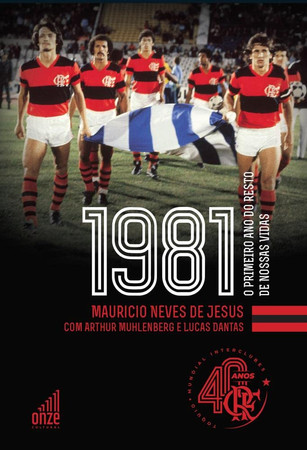 Flamengo 1981 O primeiro ano do resto de nossas vidas