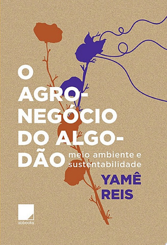 O agronegócio do algodão meio ambiente e sustentabilidade