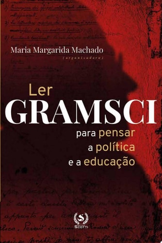 Ler Gramsci para pensar a política e a educação