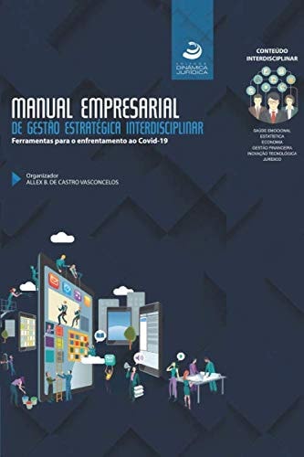 MANUAL EMPRESARIAL DE GESTÃO ESTRATÉGICA INTERDISCIPLINAR: FERRAMENTAS PARA ENFRENTAMENTO AO COVID-19 (Portuguese Edition)