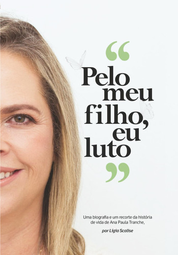 Pelo meu filho, eu luto: Uma biografia e um recorte da história de vida de Ana Paula Tranche (Portuguese Edition)