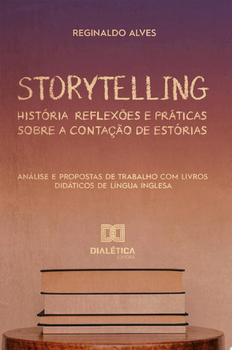 Storytelling história, reflexões e práticas sobre a contação de estórias análise e propostas de trabalho com livros didáticos de língua inglesa