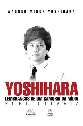 yoshihara lembrancas de um samurai da midia publicitaria