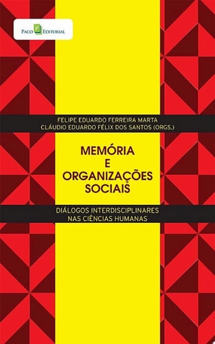Memória e organizações sociais Diálogos interdisciplinares nas ciências humanas