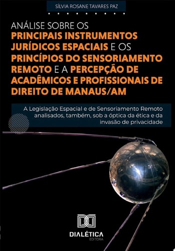 Análise sobre os principais instrumentos Jurídicos Espaciais e princípios do Sensoriamento Remoto e a percepção de acadêmicos e profissionais de Direito de Manaus/AM